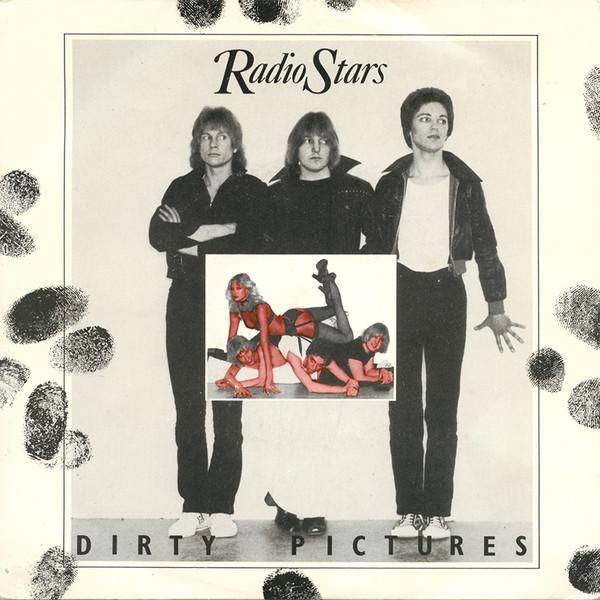 Radio Stars - Dirty Pictures