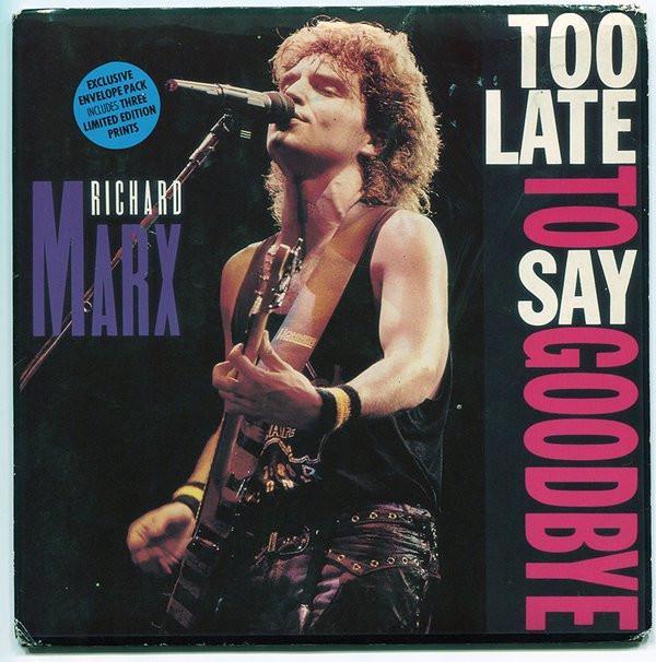 Richard Marx - Too Late To Say Goodbye