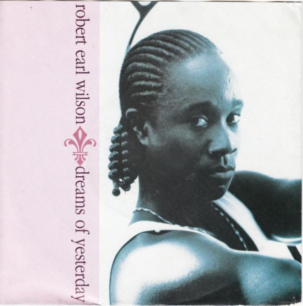 Robert Earl Wilson - Dreams Of Yesterday