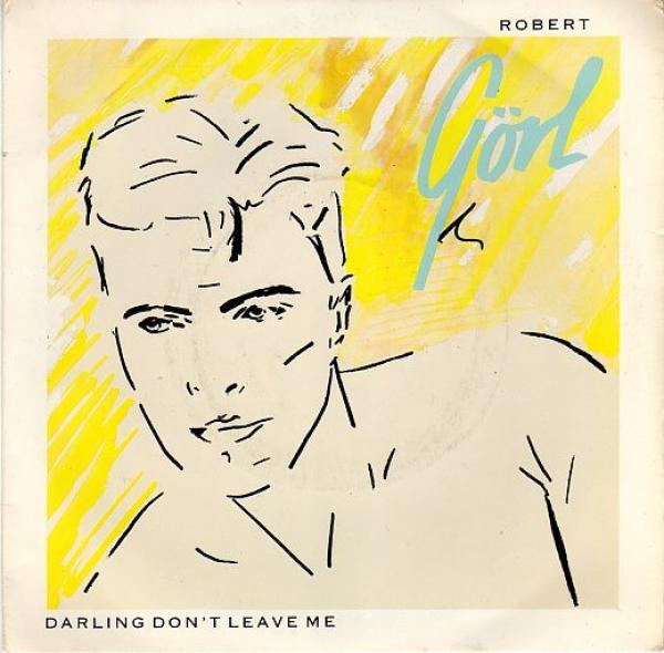 Robert Görl - Darling Don't Leave Me