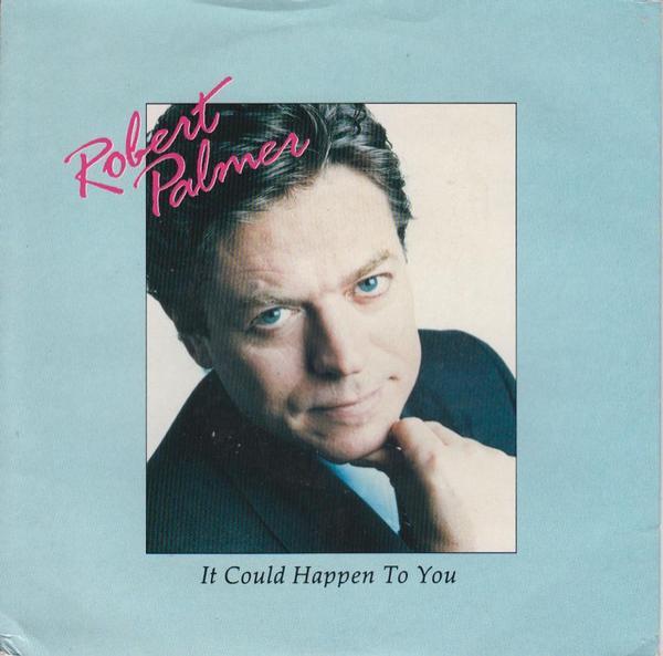 Robert Palmer - It Could Happen To You