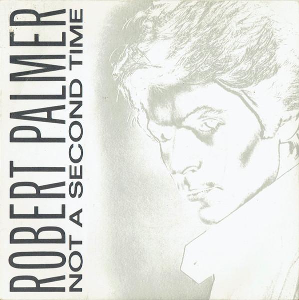 Robert Palmer - Not A Second Time
