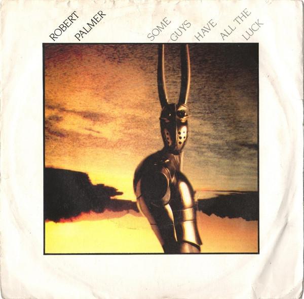 Robert Palmer - Some Guys Have All The Luck