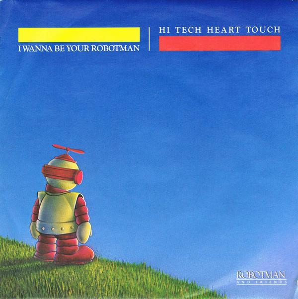 Robotman And Friends - I Wanna Be Your Robotman