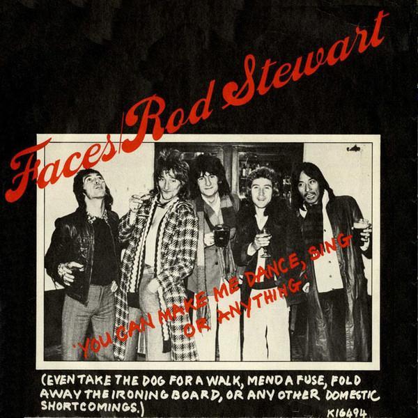 Rod Stewart, Faces (3) - You Can Make Me Dance, Sing Or Anything (Even Take The Dog For A Walk, Mend A Fuse, Fold Away The Ironing Board, Or Any Other Domestic Short Comings)