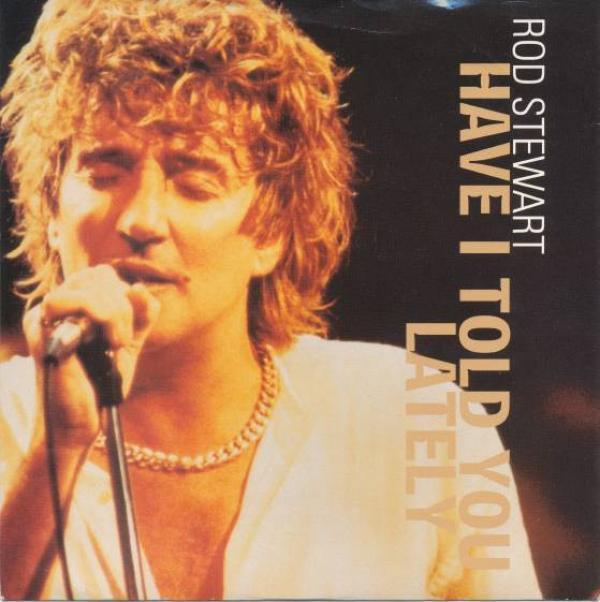 Rod Stewart - Have I Told You Lately