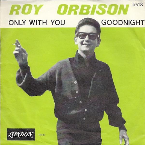 Roy Orbison - Only With You / Goodnight
