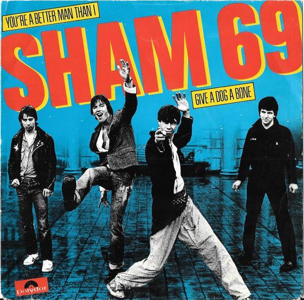 Sham 69 - You're A Better Man Than I / Give A Dog A Bone