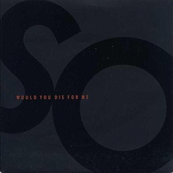 So (2) - Would You Die For Me