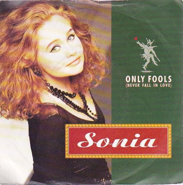 Sonia - Only Fools (Never Fall In Love)