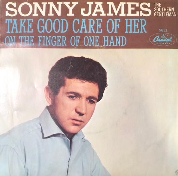 Sonny James - Take Good Care Of Her / On The Fingers Of One Hand