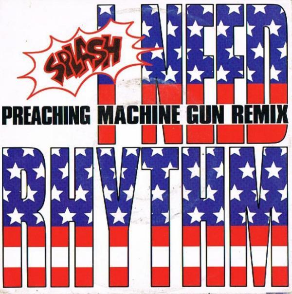 Splash (3) - I Need Rhythm (Preaching Machine Gun Remix)