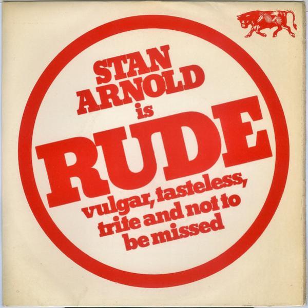 Stan Arnold - Stan Arnold Is Rude, Vulgar, Tasteless, Trite And Not To Be Missed