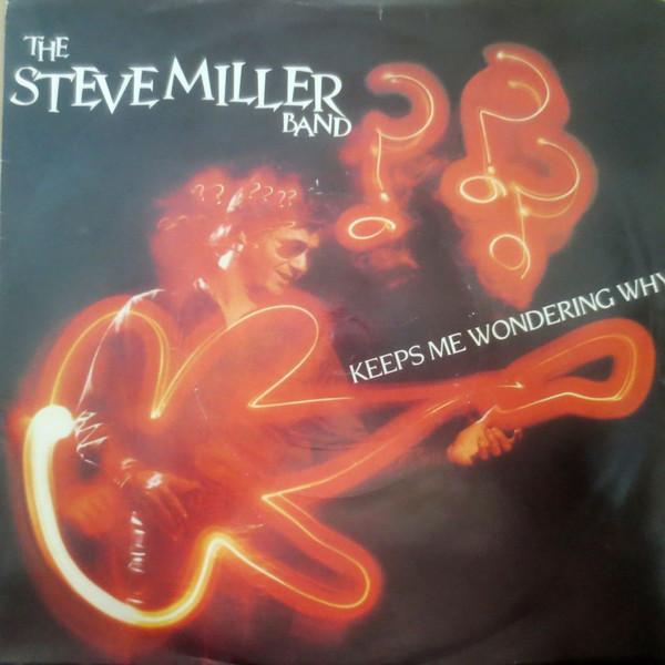 Steve Miller Band - Keeps Me Wondering Why