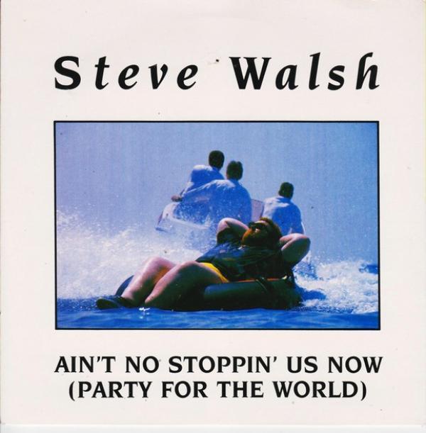 Steve Walsh (2) - Ain't No Stoppin' Us Now (Party For The World)