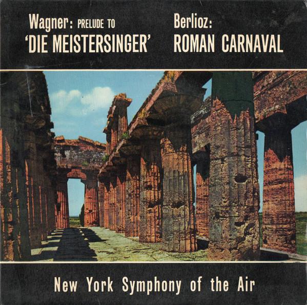 Symphony Of The Air - Wagner: Der Meistersinger / Berlioz: Carnaval Romain