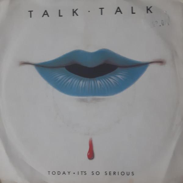 Talk Talk - Today • It's So Serious
