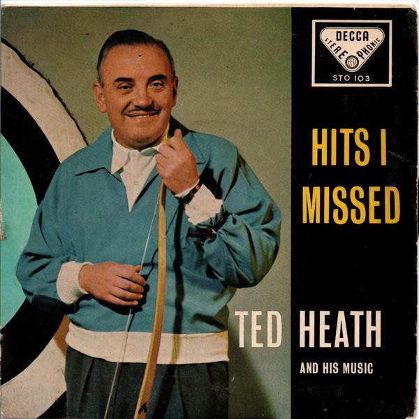 Ted Heath And His Music - Hits I Missed
