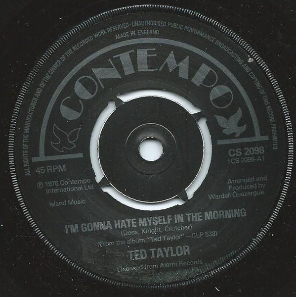 Ted Taylor - I'm Gonna Hate Myself In The Morning