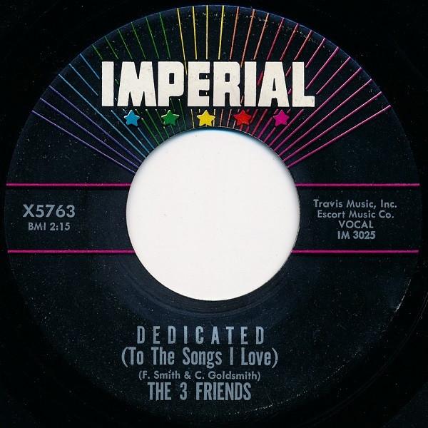 The 3 Friends - Dedicated (To The Songs I Love) / Happy As A Man Can Be