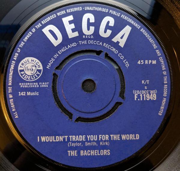 The Bachelors - I Wouldn't Trade You For The World