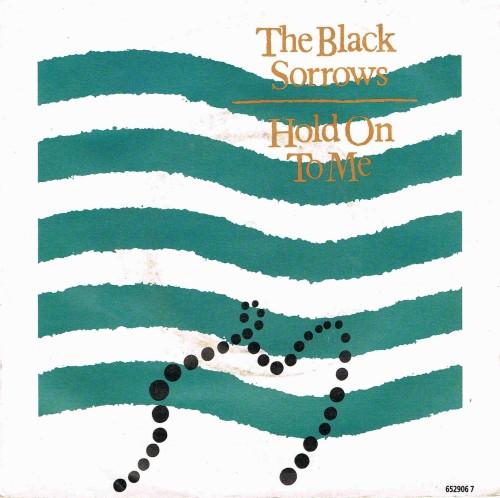 The Black Sorrows - Hold On To Me