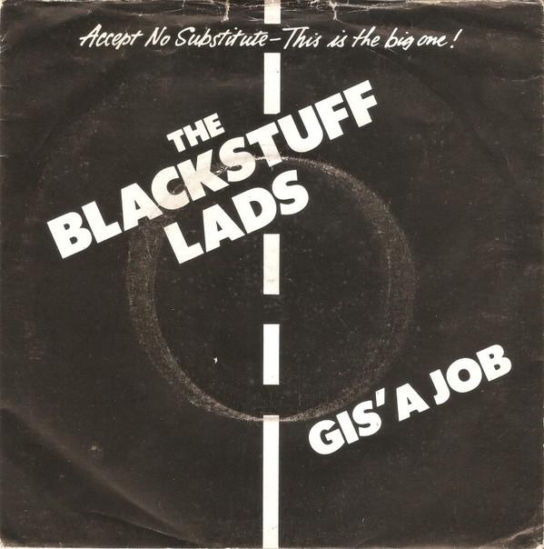 The Blackstuff Lads - Gis' A Job / Yozzer's Rap