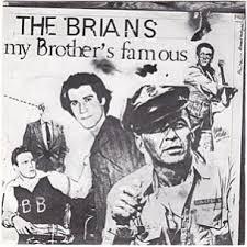 The Brians - My Brother's Famous