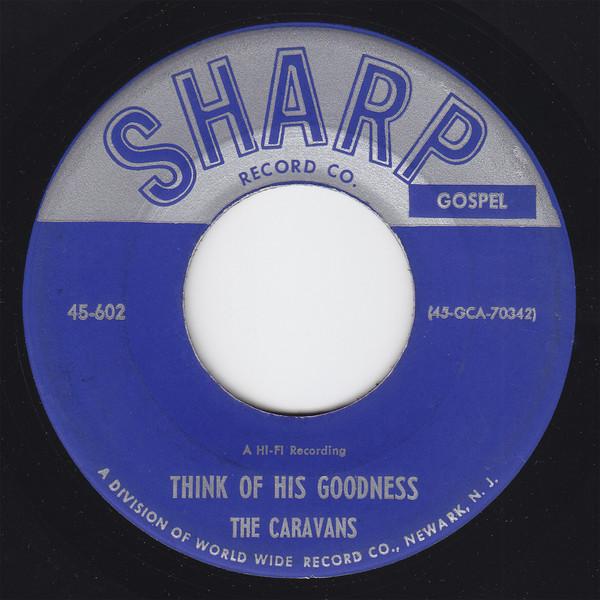The Caravans (2) - Think Of His Goodness / Tell The Angels