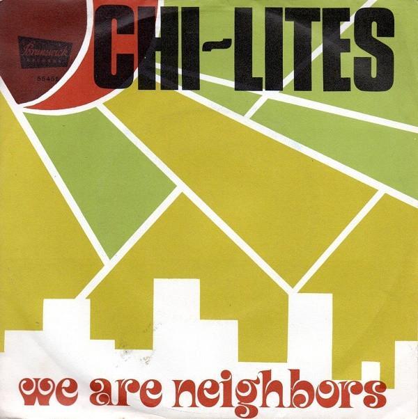 The Chi-Lites - We Are Neighbors