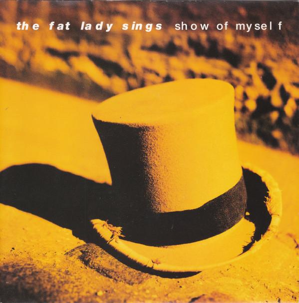 The Fat Lady Sings - Show Of Myself