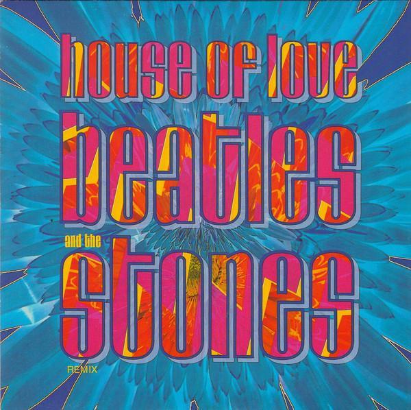 The House Of Love - Beatles And The Stones (Remix)