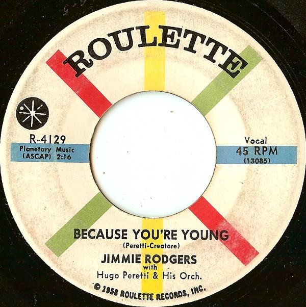 The Hugo Peretti Orchestra, Jimmie Rodgers (2) - Because You're Young / I'm Never Gonna Tell