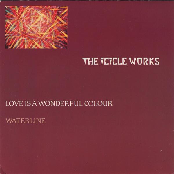 The Icicle Works - Love Is A Wonderful Colour / Waterline