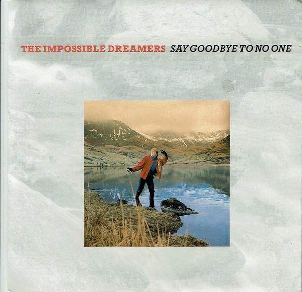The Impossible Dreamers - Say Goodbye To No One