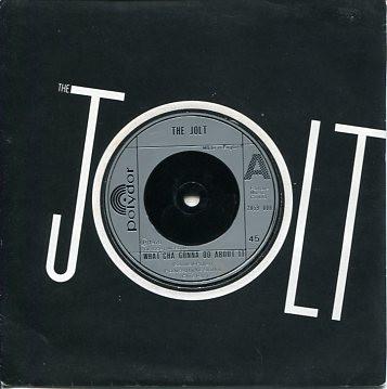 The Jolt - What'cha Gonna Do About It