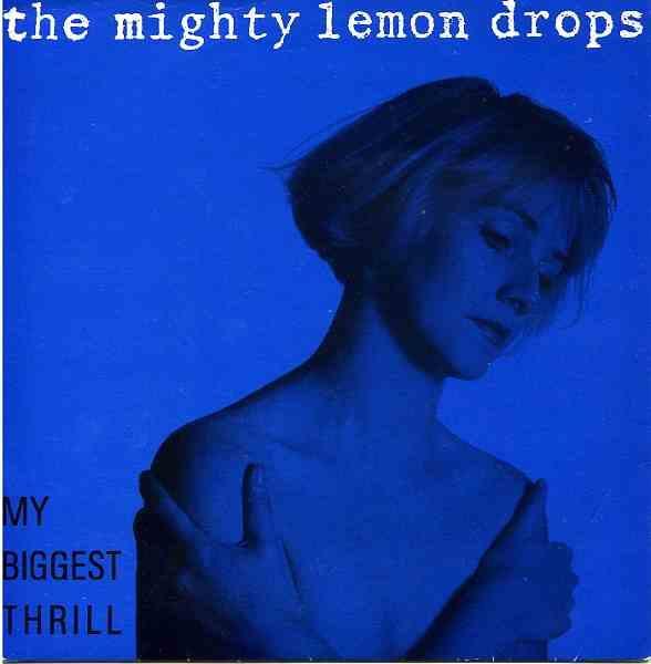 The Mighty Lemon Drops - My Biggest Thrill