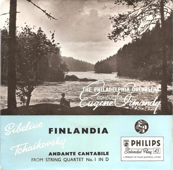 The Philadelphia Orchestra, Jean Sibelius, Eugene Ormandy, Pyotr Ilyich Tchaikovsky - Finlandia / Andante Cantabile-From Quartet No 1 In D Major Op.11