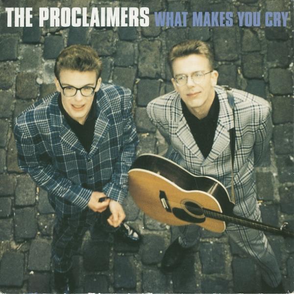 The Proclaimers - What Makes You Cry