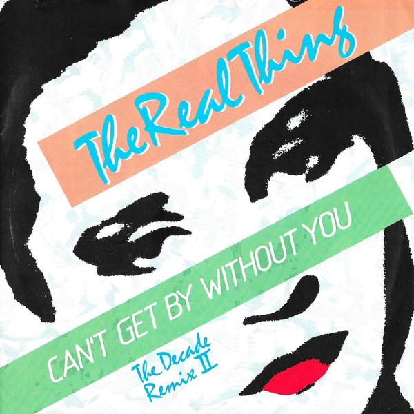 The Real Thing - Can't Get By Without You (The Decade Remix II)