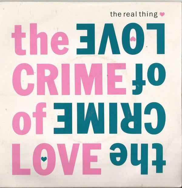 The Real Thing - The Crime Of Love