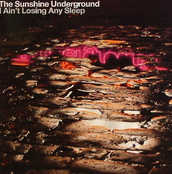 The Sunshine Underground - I Ain't Losing Any Sleep