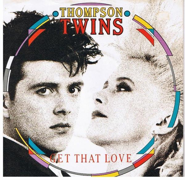 Thompson Twins - Get That Love