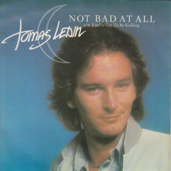 Tomas Ledin - Not Bad At All