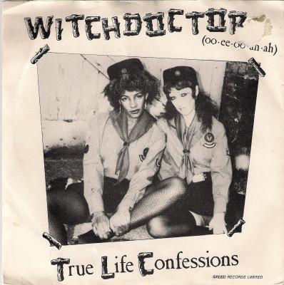 True Life Confessions - Witchdoctor (Oo Ee Oo Ah Ah)
