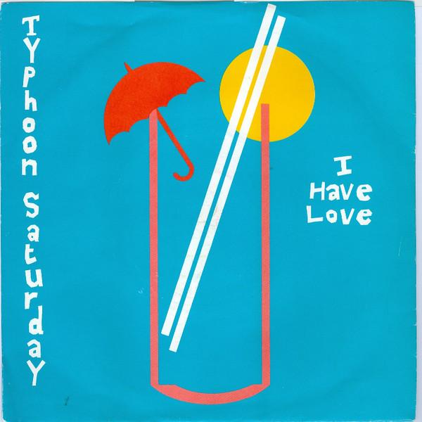 Typhoon Saturday - I Have Love