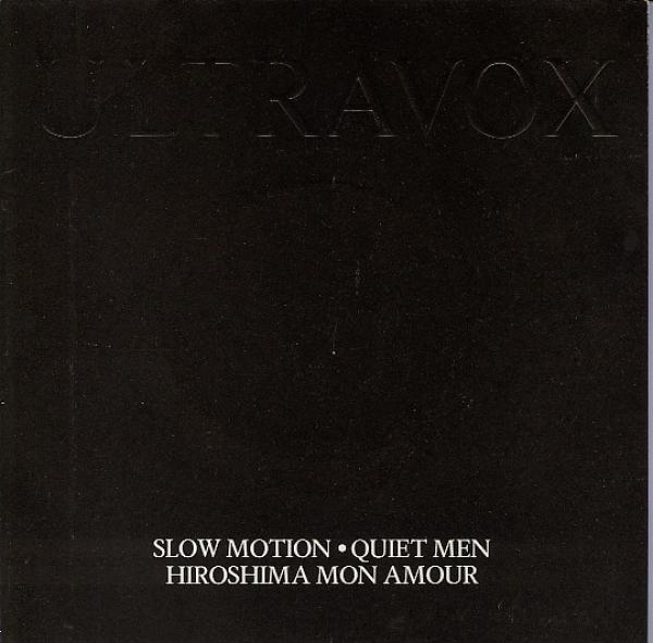Ultravox - Slow Motion / Quiet Men / Hiroshima Mon Amour