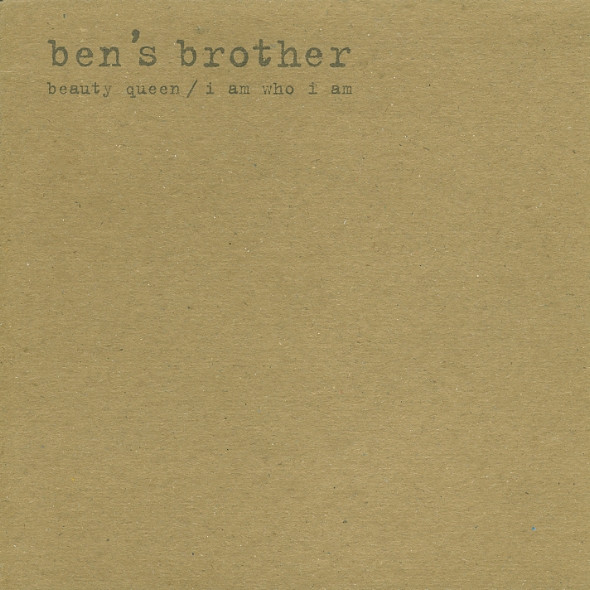 Ben's Brother - Beauty Queen / I Am Who I Am