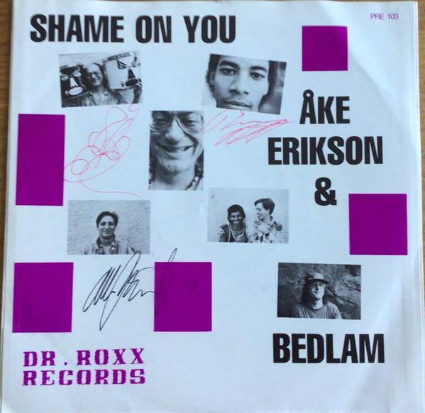 Åke Eriksson, Bedlam (5) - Shame On You